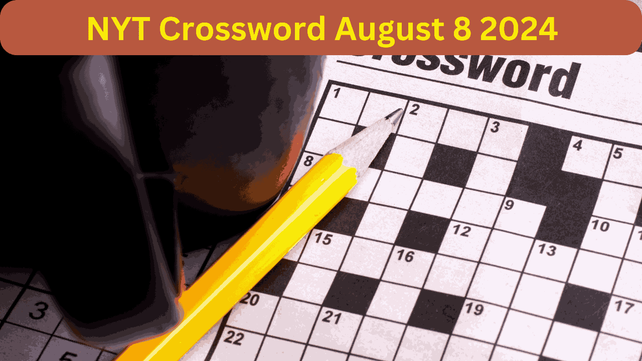 NYT Crossword August 8 2024 Answers